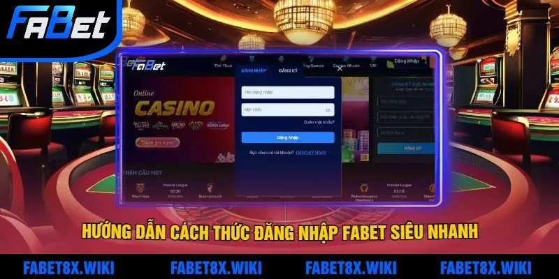 Hướng Dẫn Cách Thức Đăng Nhập Fabet Siêu Nhanh