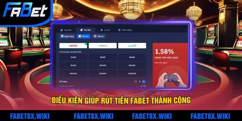Điều Kiện Giúp Rút Tiền Fabet Thành Công