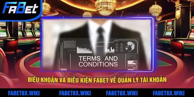 Điều Khoản Và Điều Kiện Fabet Về Quản Lý Tài Khoản Cá Nhân