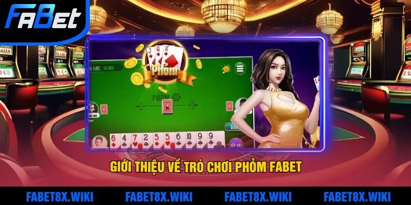 Giới Thiệu Về Trò Chơi Phỏm Fabet