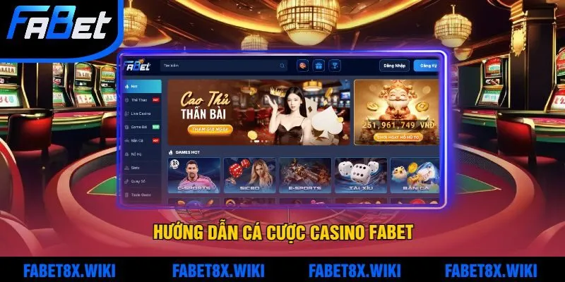 Hướng Dẫn Cá Cược Casino Fabet Dễ Thắng Cho Người Mới