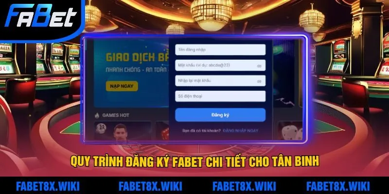 Hướng dẫn quy trình các bước đăng ký tại Fabet