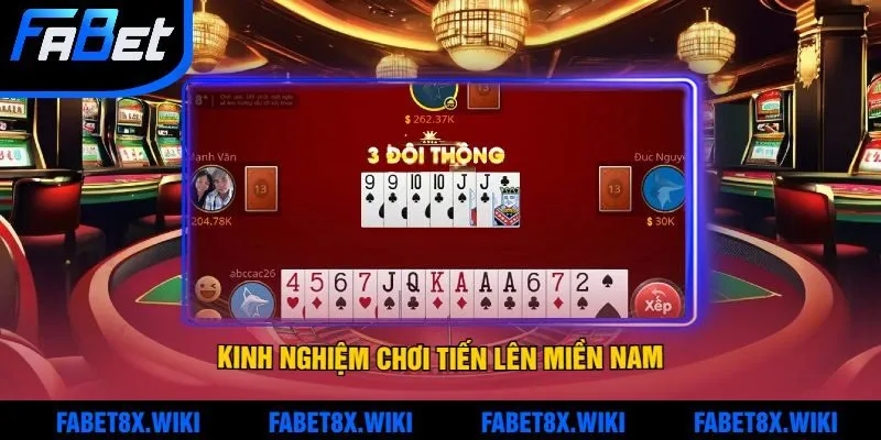 Fabet Mách Anh Em Kinh Nghiệm Chơi Tiến Lên Miền Nam