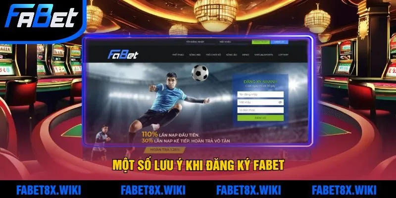 Một vài lưu ý cho anh em đăng ký tạo tài khoản tại Fabet