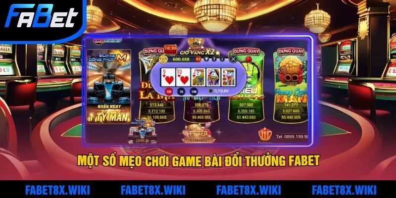 Một số mẹo chơi game bài đổi thưởng Fabet