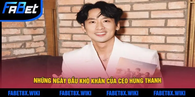 Những Ngày Đầu Khó Khăn Của CEO Hùng Thanh