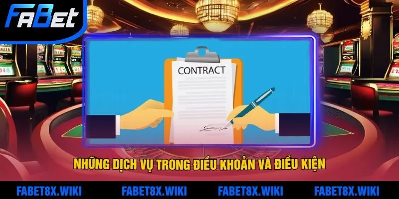 Những Dịch Vụ Trong Điều khoản và điều kiện Fabet