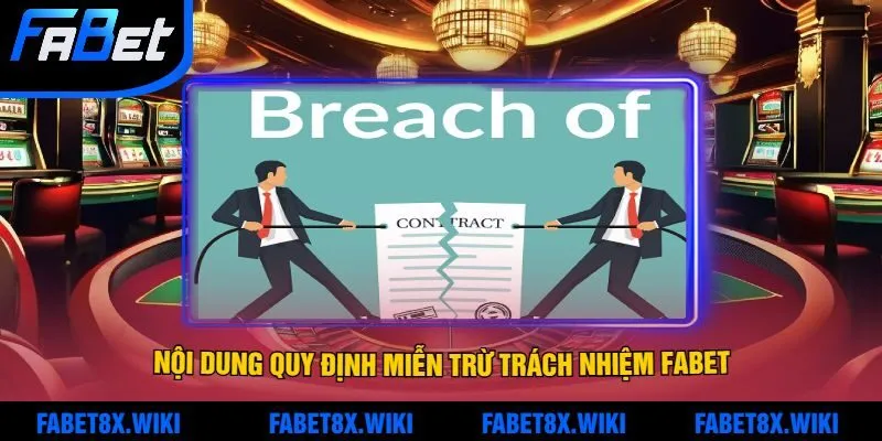 Nội Dung Quy Định Miễn Trừ Trách Nhiệm Fabet