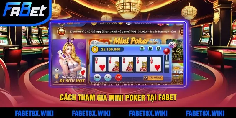 Cách Tham Gia Mini Poker Tại Fabet