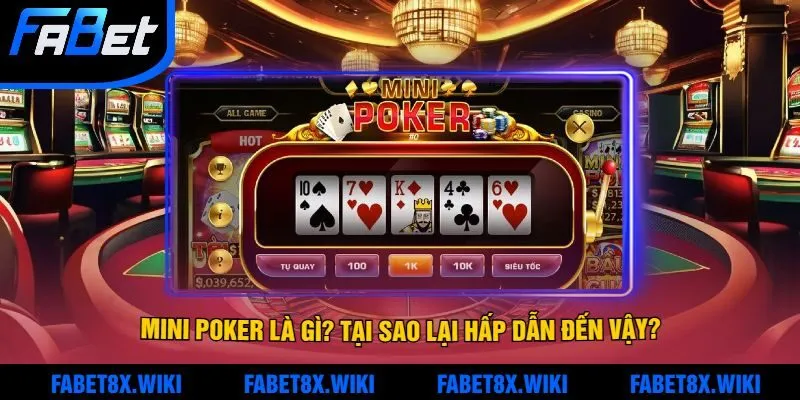 Mini Poker Là Gì? Tại Sao Lại Hấp Dẫn Đến Vậy?