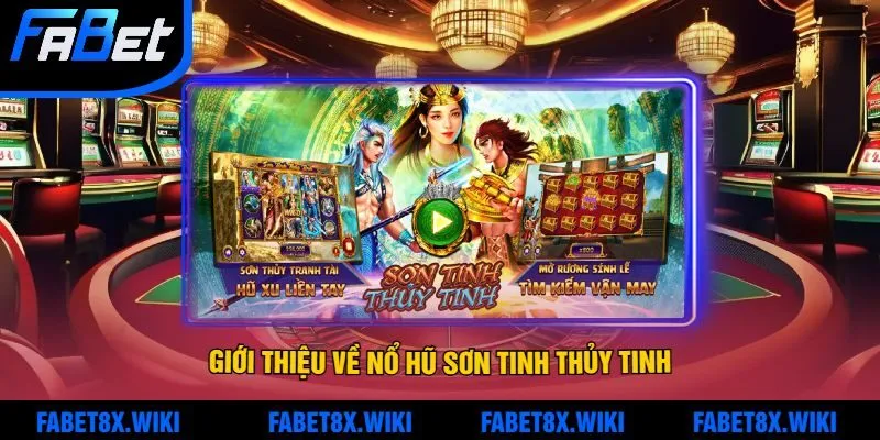 Giới Thiệu Về Nổ Hũ Sơn Tinh Thủy Tinh - Hiện Tượng Giải Trí Đang Hot Nhất Fabet