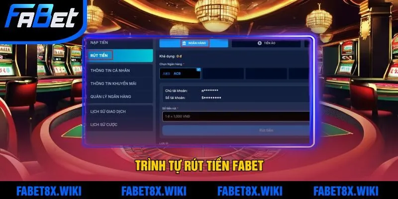 Hướng Dẫn Trình Tự Rút Tiền Fabet Đảm Bảo Thành Công